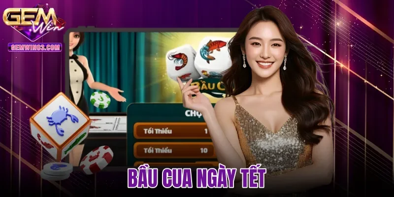 Bầu Cua Ngày Tết - Nguồn Gốc Và Luật Chơi Cùng Gemwin