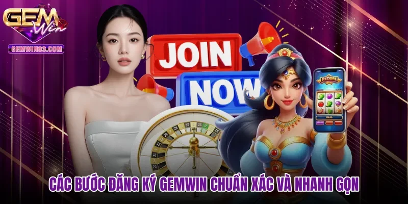 Các bước đăng ký Gemwin chuẩn xác và nhanh gọn