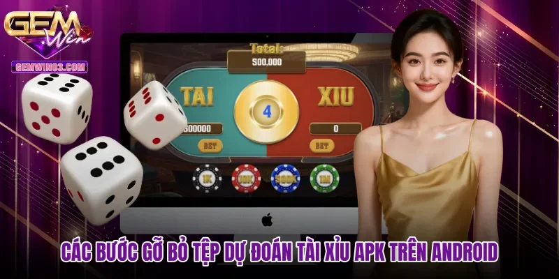 Các bước gỡ bỏ tệp dự đoán tài xỉu APK trên Android