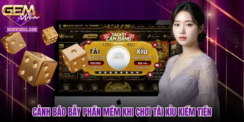Cảnh báo bẫy phần mềm khi chơi tài xỉu kiếm tiền