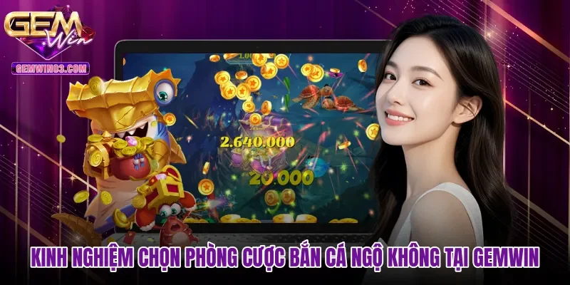 kinh-nghiem-chon-phong-cuoc-ban-ca-ngo-khong-tai-gemwin Kinh nghiệm chọn phòng cược Bắn cá Ngộ Không tại Gemwin