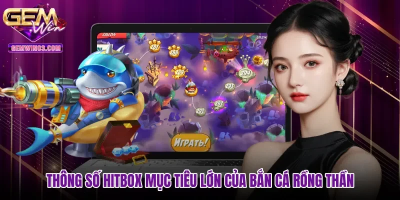 Thông số hitbox mục tiêu lớn của Bắn cá Rồng Thần