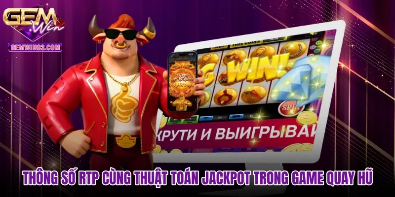 Thông số RTP cùng thuật toán jackpot trong game quay hũ